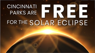 All Cincinnati Parks will be FREE for the solar eclipse on April 8